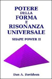 Potere della forma e risonanza universale. Shape power II