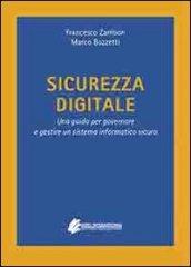 Sicurezza digitale. Una guida per governare e gestire un sistema informatico sicuro