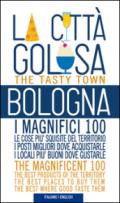 Bologna la città golosa. I magnifici 100. Le cose più squisite del territorio. I posti migliori dove acquistarle... Ediz. multilingue