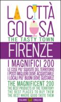 Firenze la città golosa. I magnifici 200. Le cose più squisite del territorio. I posti migliori dove acquistarle. I locali più buoni dove gustarle. Ediz. multilingue