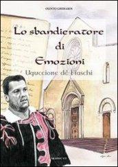 Lo sbandieratore di emozioni. Uguccione de' Fiaschi