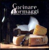 Cucinare con i formaggi della Valtellina e della Val Chiavenna