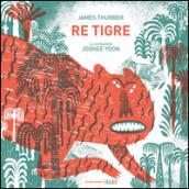 Re tigre. Ediz. illustrata