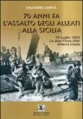 70 anni fà l'assalto degli alleati alla Sicilia. 10 luglio 1943. La Joss Force USA attacca Licata. Il governo del maggiore Frank Toscani