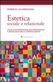 Estetica sociale e relazionale. Studi di antropologia dell'immaginario e sociologia della comunicazione