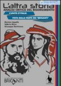 L'altra storia. Analisi critica del Risorgimento. L'unità d'Italia vista dalla parte dei «Briganti»