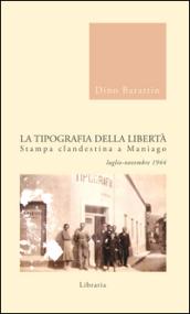 La tipografia della libertà. Stampa clandestina a Maniago luglio-novembre 1944