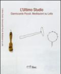 L'ultimo Studio. Gianriccardo Piccoli. Meditazioni su Lotto. Ediz. illustrata