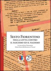 Sesto Fiorentino nella lotta contro il fascismo ed il nazismo