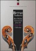 Bottega italiana. Rare italian instruments from the Chi-Mei collection
