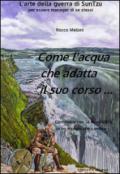 Come l'acqua che adatta il suo corso. L'arte della guerra di Sun Tzu per essere manager di se stessi