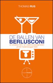 De ballen van Berlusconi. En andere merk- en wetenswaardigheden uit het hedendaagse Italië