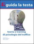 Ti guida la testa. Teoria e training di psicologia del traffico