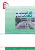 Le patenti A e B a Tutto quiz. Contiene tute le proposizioni vere del listato ministeriale