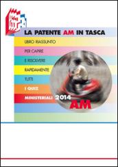 La patente AM in tasca. Libro riassunto per capire e risolvere rapidamente tutti i quiz ministeriali