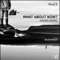 What about now? Gavino Ganau. Catalogo della mostra (Aglientu, 21 giugno-13 luglio 2014). Ediz. illustrata