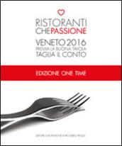 Ristoranti che passione. 2016. Premia la buona tavola e taglia il conto. Veneto. One time