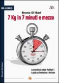 7 kg in 7 minuti e mezzo. Lo straordinario metodo «multifast» e la guida su alimentazione e nutrizione