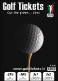 Golf tickets 2016. Cut the green... fees. Ediz. multilingue