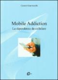 Mobile addiction. La dipendenza da cellulare