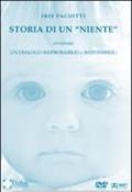 Storia di un «niente». Un dialogo (im)probabile ed (im)possibile tra due esseri. Con DVD