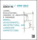 AARCH-MI 1998-2013. Progetto. Lavori, realizzazioni, concorsi di architettura e paesaggio-Project. Works, archievements, architectural and landscape competitions. Ediz. bilingue