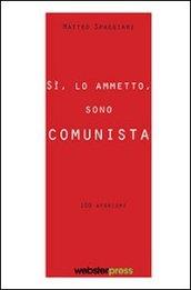 Sì, lo ammetto, sono comunista