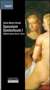 Speculum symbolicum I. Allegorie vissute. Axis sui. Gioco