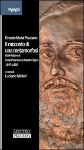 Il racconto di una metamorfosi: Dalle lettere di Carlo Pisacane al fratello Filippo 1847-1855 (Ingegni)