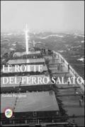 Le Rotte del ferro salato