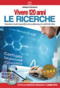 Vivere 120 anni. Le ricerche. Ricerche e studi scientifici che confermano le verità del libro