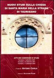 Nuovi studi sulla chiesa di Santa Maria della Terra di Taurisano. Atti del Convegno di studi (Taurisano 2000-2004)