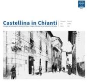 Castellina in Chianti. Immagini del passato per la memoria del futuro-Images of the past for our memories in the future. Ediz. bilingue. 2.