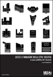Lecce e l'immagine della città fascista. Le opere pubbliche del 2° decennio
