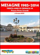 Mesagne 1985-2014. Trenta anni di cronaca in piazza Porta Grande