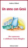 Un anno con Gesù. Per conoscere e celebrare l'anno liturgico