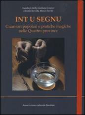 Int u segnu. Guaritori popolari e pratiche magiche nelle quattro province. Con DVD