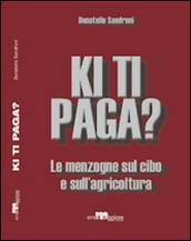 Ki ti paga? Le menzogne sul cibo e sull'agricoltura