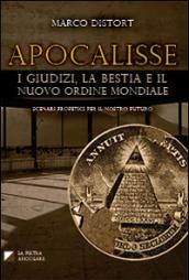 Apocalisse. I giudizi, la bestia e il nuovo ordine mondiale