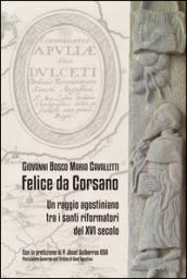 Felice da Corsano, un raggio agostiniano tra i santi riformatori del XVI secolo