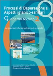 Processi di depurazione e aspetti igienico-sanitari. Quaderno tecnico. Gestione dei reflui agro-alimentari. Casi di studio: 2