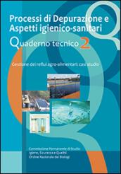 Processi di depurazione e aspetti igienico-sanitari. Quaderno tecnico. Gestione dei reflui agro-alimentari. Casi di studio: 2