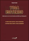 Yoga esoterico. Lo spirito senza materia è privo di espressione, la materia senza spirito è priva di movimento