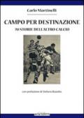 Campo per destinazione. 70 storie dell'altro calcio