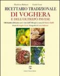 Ricettario tradizionale di Voghera e dell'Oltrepò Pavese. 148 ricette abbinate con i vini dell'Oltrepò