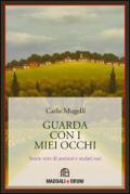Guarda con i miei occhi. Storie vere di anziani e di malati rari