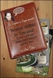 La signora in Vegan presenta: nessun delitto in Toscana! Come cucinare piatti tipici toscani cruelty free