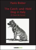 The catch-and-hold dog Italia (Il cane da corso). Ediz. bilingue