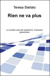 Rien ne va plus. La roulette russa del capitalismo finanziario globalizzato