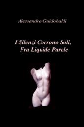 I silenzi corrono soli, fra liquide parole